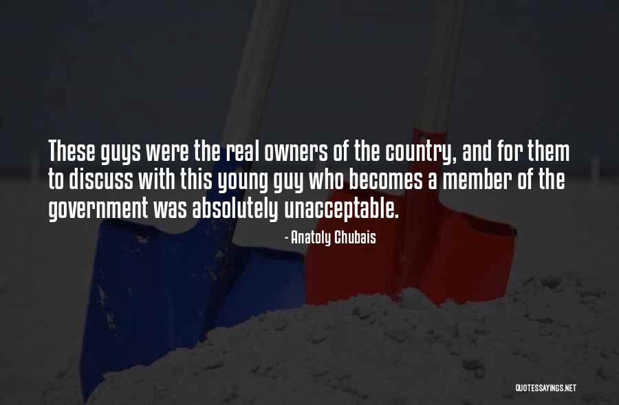 Country Guys Quotes By Anatoly Chubais Country Guys Quotes By Anatoly Chubais
