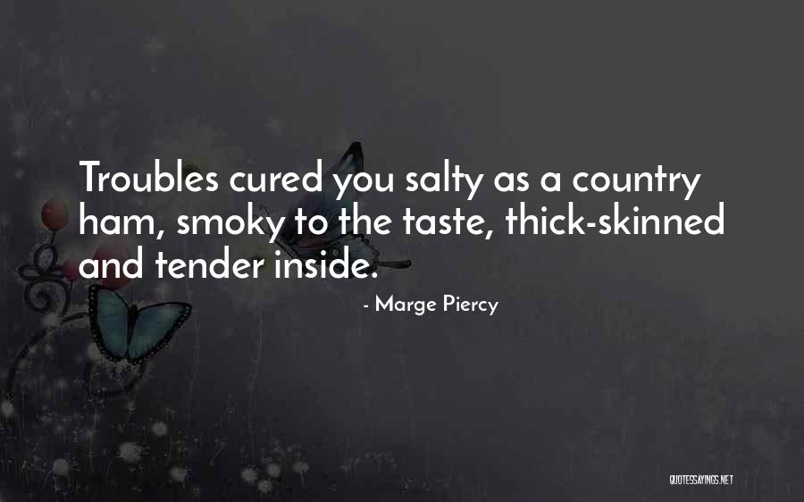 Country Ham Quotes By Marge Piercy Country Ham Quotes By Marge Piercy
