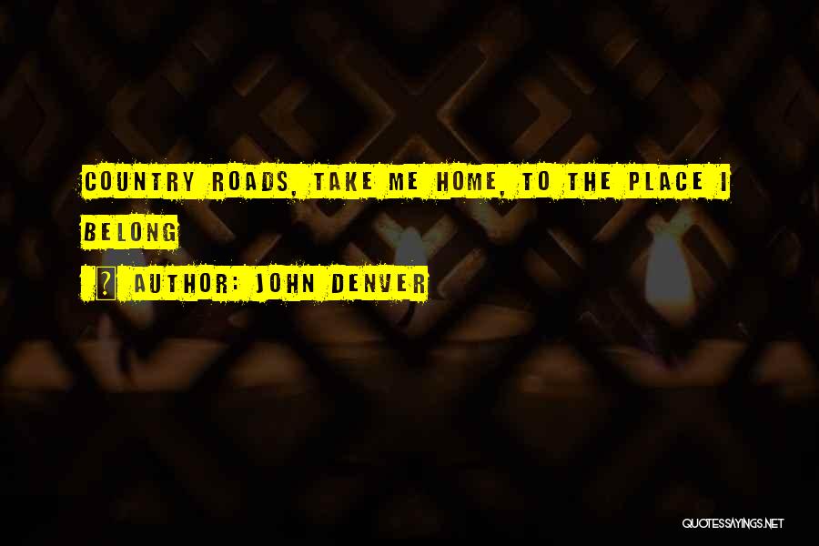 Country Home Quotes By John Denver
