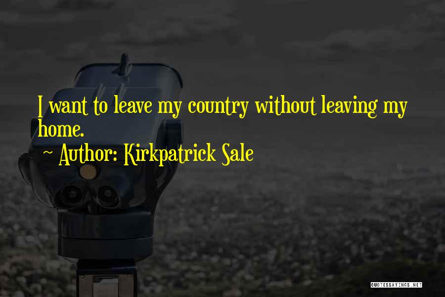 Country Home Quotes By Kirkpatrick Sale