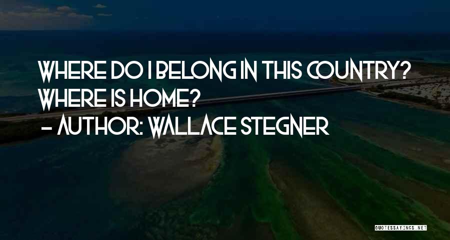 Country Home Quotes By Wallace Stegner