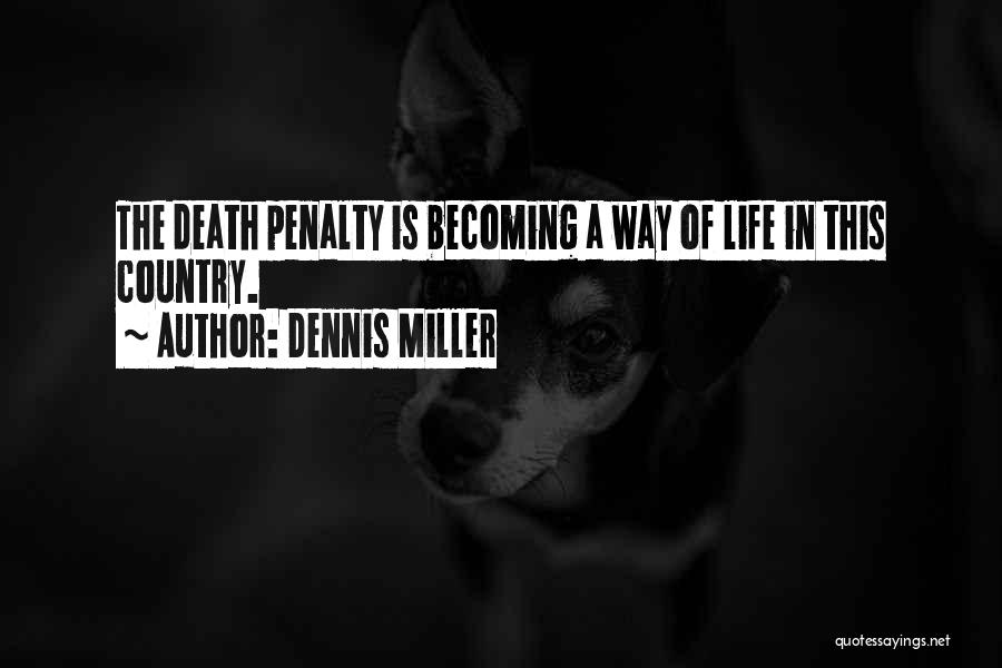 Country Is A Way Of Life Quotes By Dennis Miller