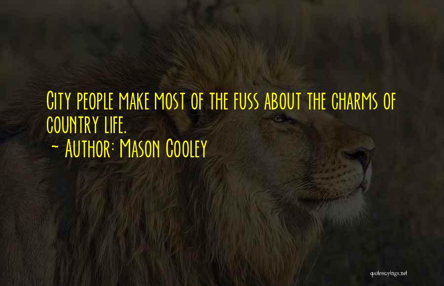 Country Life Vs. City Life Quotes By Mason Cooley