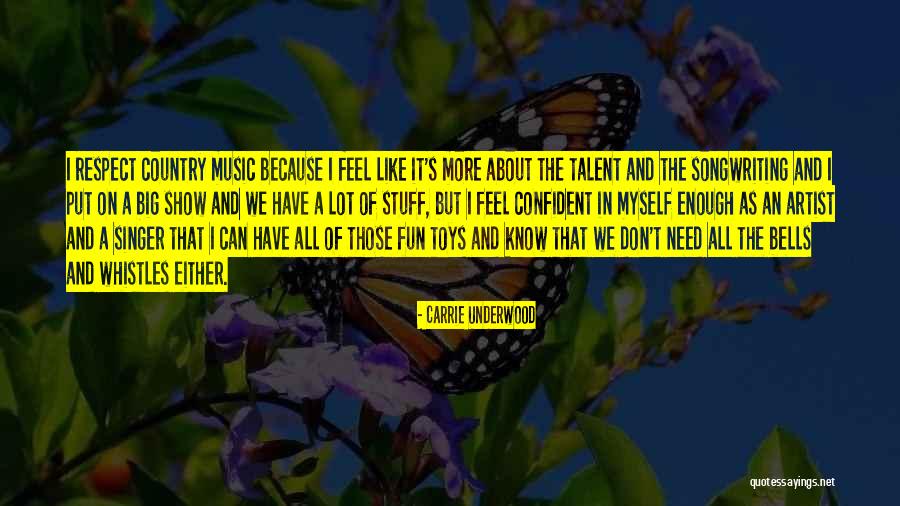 Country Music Artist Quotes By Carrie Underwood