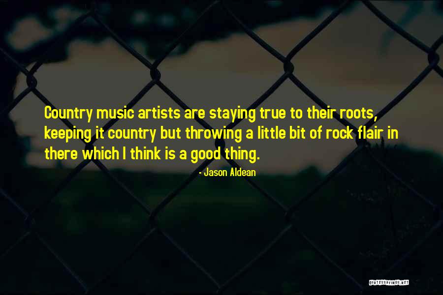 Country Music Artist Quotes By Jason Aldean