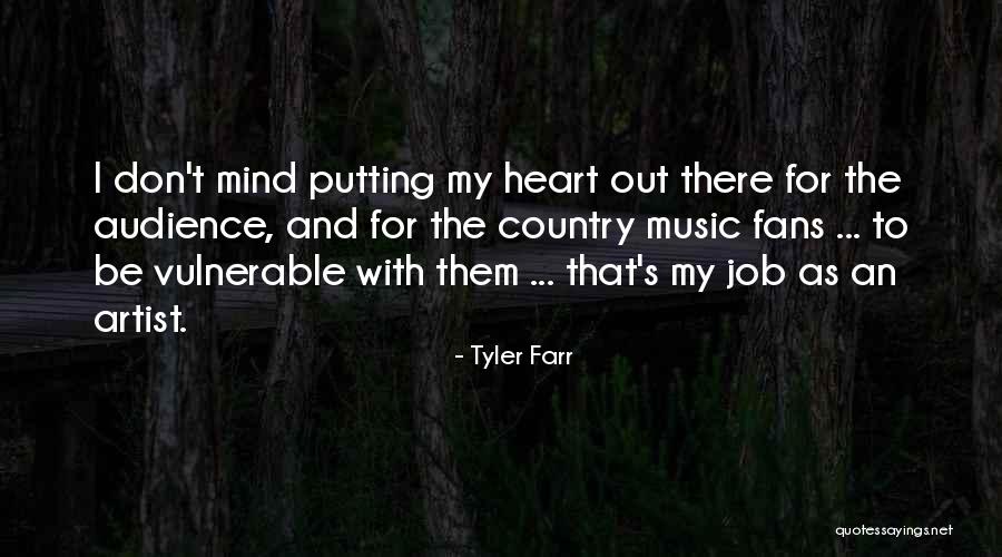 Country Music Artist Quotes By Tyler Farr