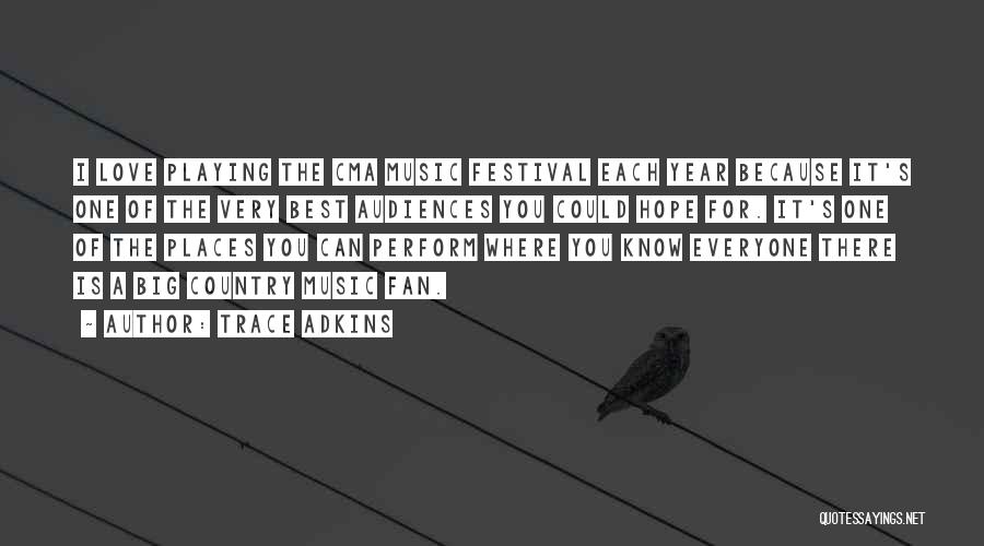 Country Music Festival Quotes By Trace Adkins