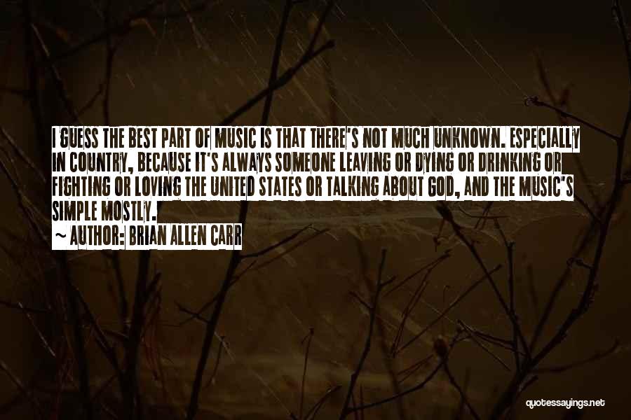 Country Music Is Quotes By Brian Allen Carr