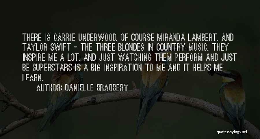 Country Music Is Quotes By Danielle Bradbery