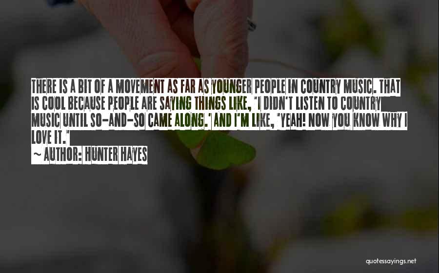 Country Music Is Quotes By Hunter Hayes