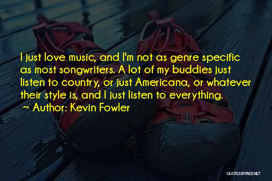 Country Music Is Quotes By Kevin Fowler