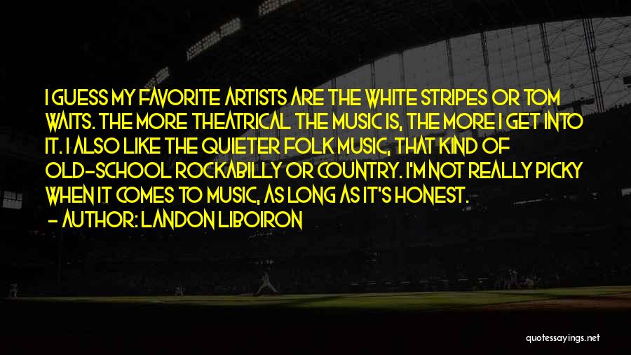 Country Music Is Quotes By Landon Liboiron