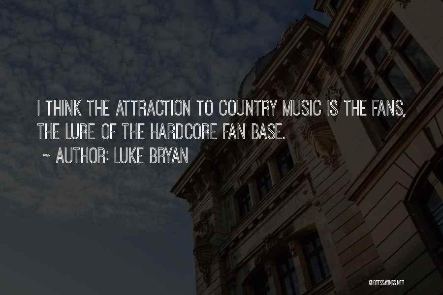 Country Music Is Quotes By Luke Bryan