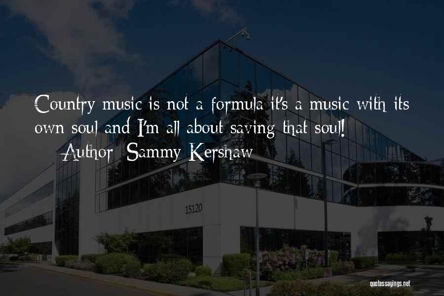 Country Music Is Quotes By Sammy Kershaw