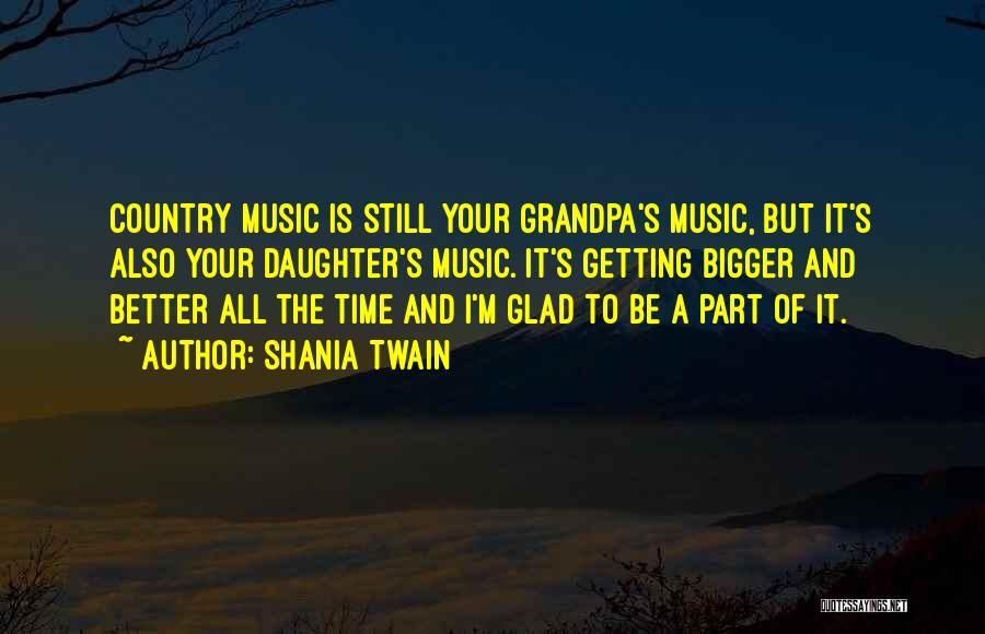 Country Music Is Quotes By Shania Twain