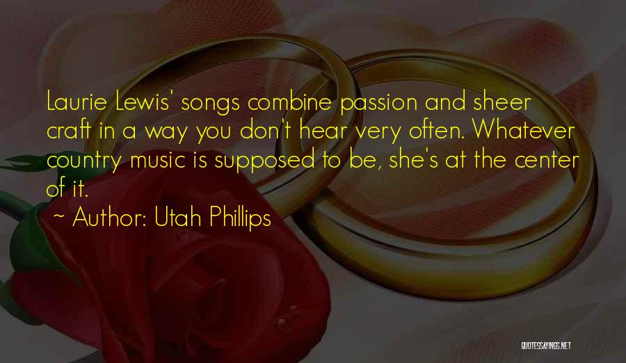 Country Music Is Quotes By Utah Phillips