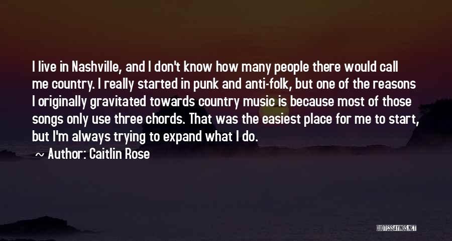Country Music Songs Quotes By Caitlin Rose Country Music Songs Quotes By Caitlin Rose