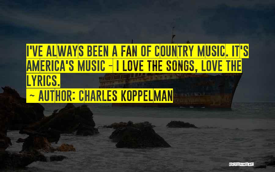 Country Music Songs Quotes By Charles Koppelman