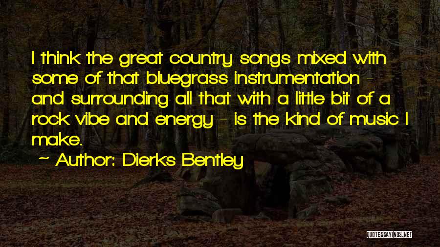 Country Music Songs Quotes By Dierks Bentley