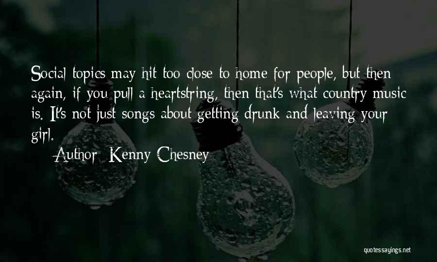 Country Music Songs Quotes By Kenny Chesney