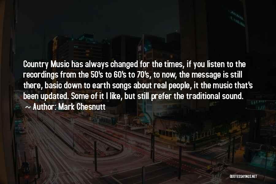 Country Music Songs Quotes By Mark Chesnutt