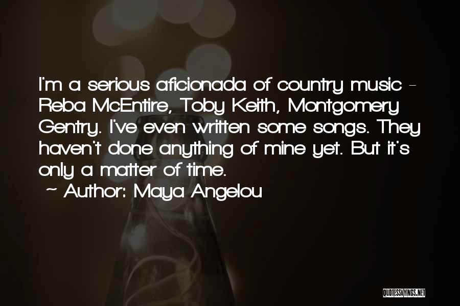 Country Music Songs Quotes By Maya Angelou