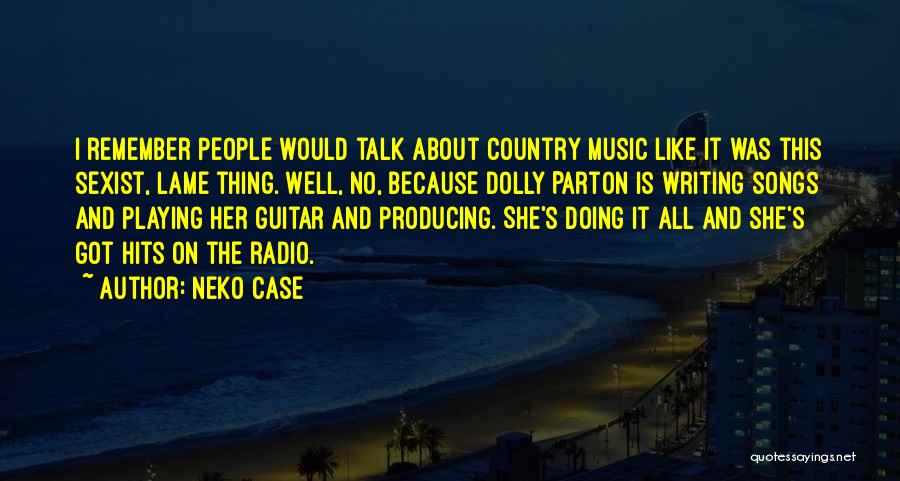 Country Music Songs Quotes By Neko Case
