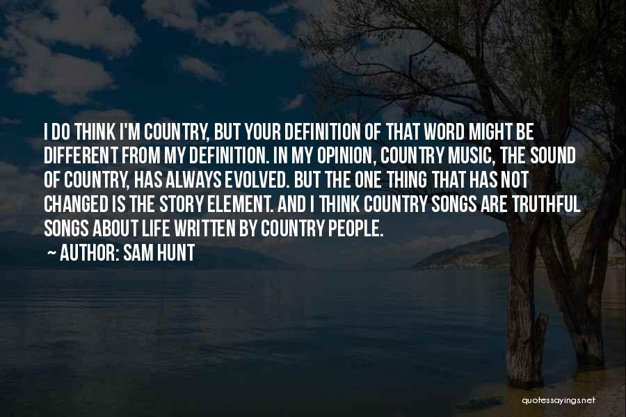 Country Music Songs Quotes By Sam Hunt