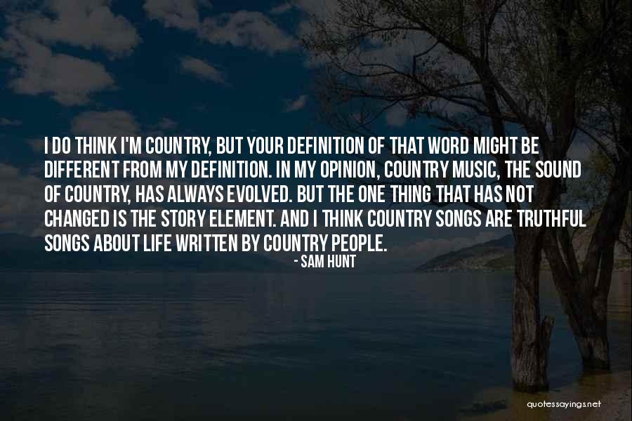 Country Music Songs Quotes By Sam Hunt Country Music Songs Quotes By Sam Hunt