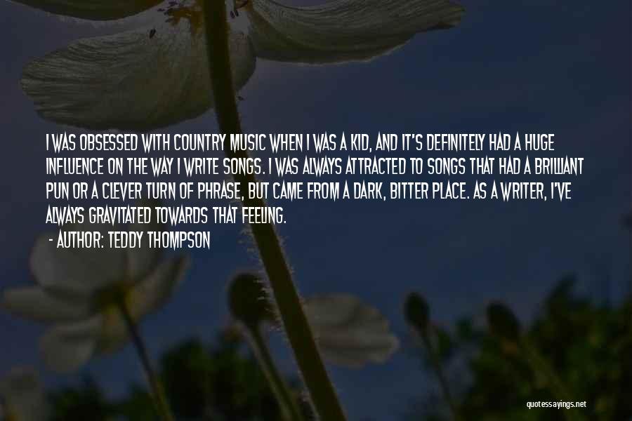 Country Music Songs Quotes By Teddy Thompson