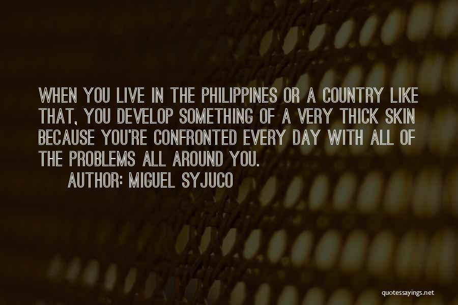 Country Philippines Quotes By Miguel Syjuco