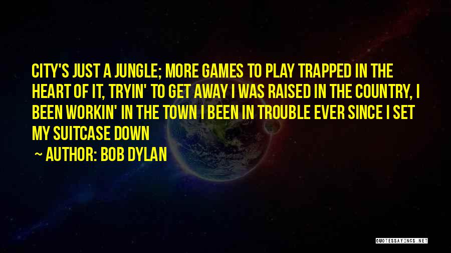 Country Raised Quotes By Bob Dylan