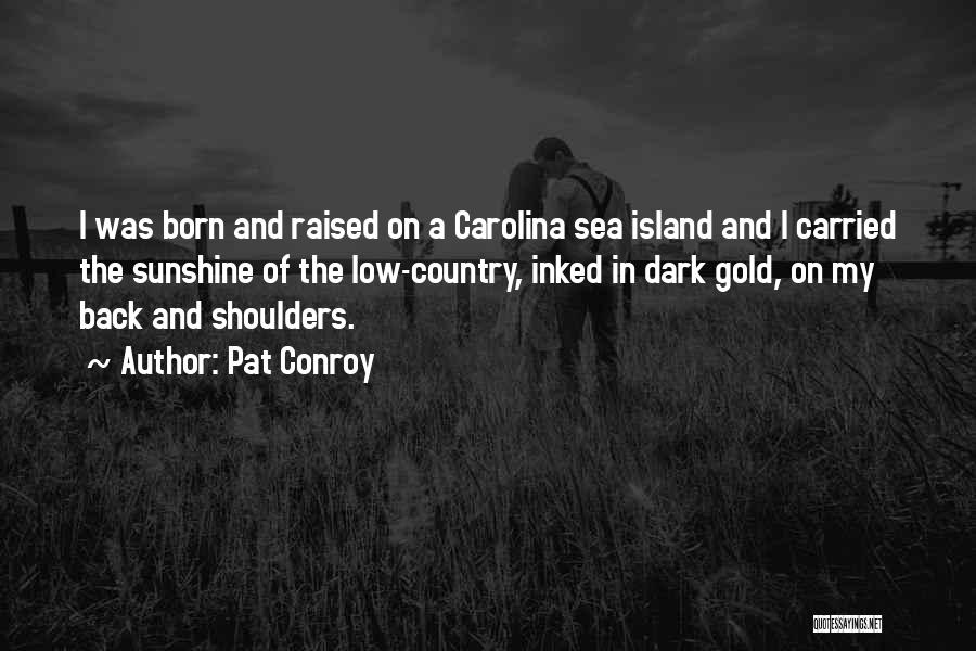 Country Raised Quotes By Pat Conroy