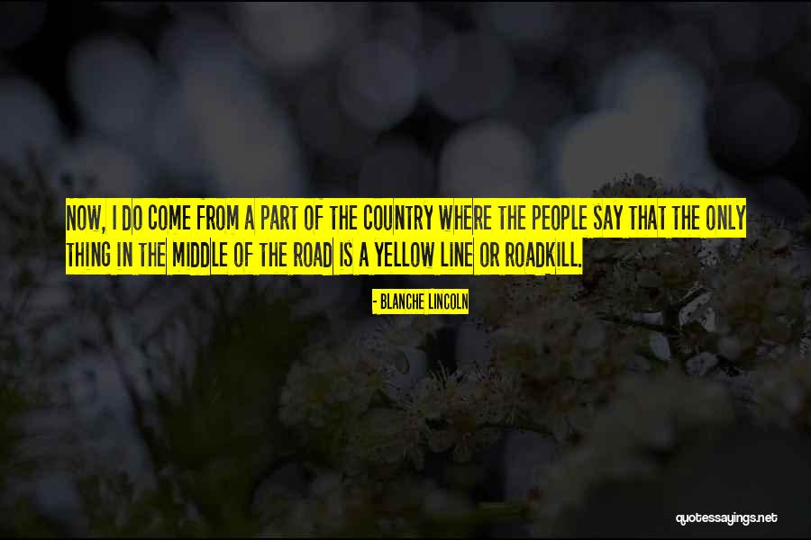 Country Road Quotes By Blanche Lincoln Country Road Quotes By Blanche Lincoln