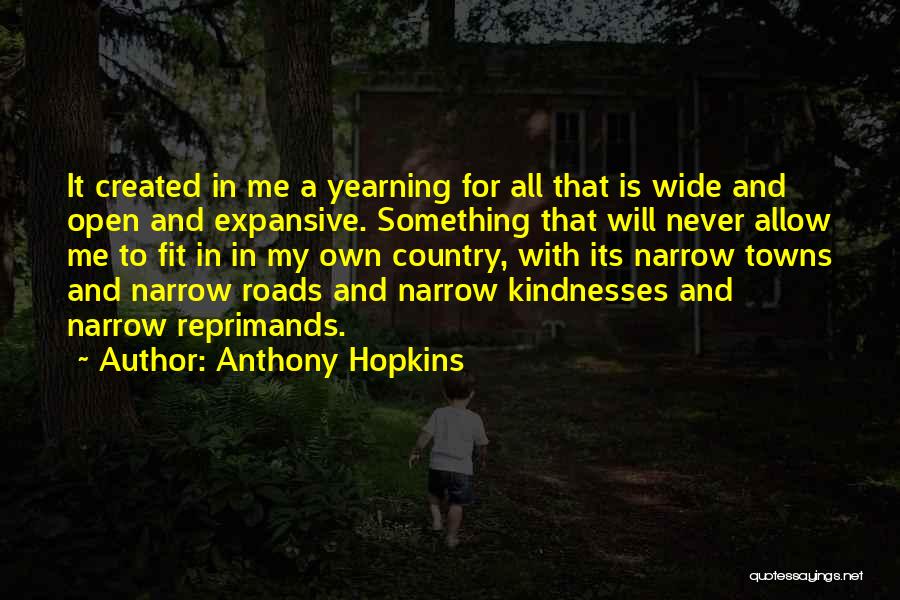 Country Roads Quotes By Anthony Hopkins