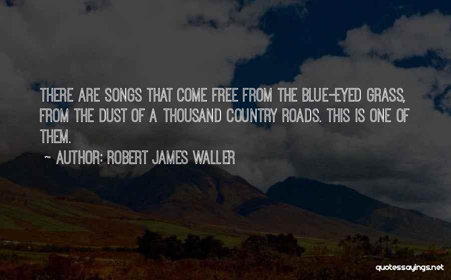 Country Roads Quotes By Robert James Waller