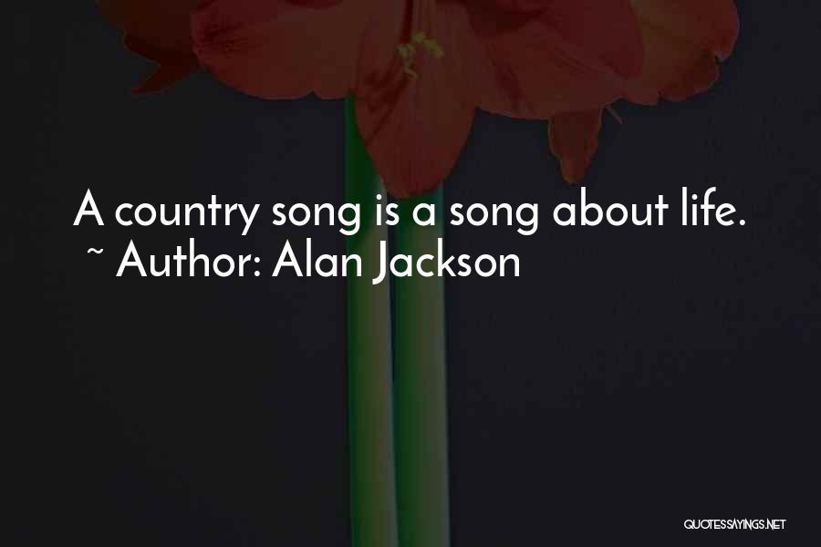 Country Song Quotes By Alan Jackson