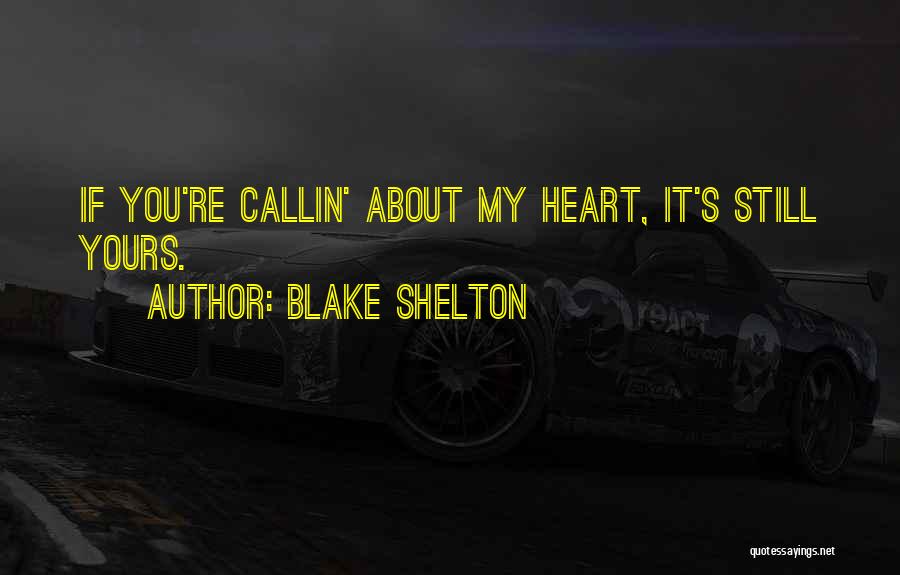 Country Song Quotes By Blake Shelton