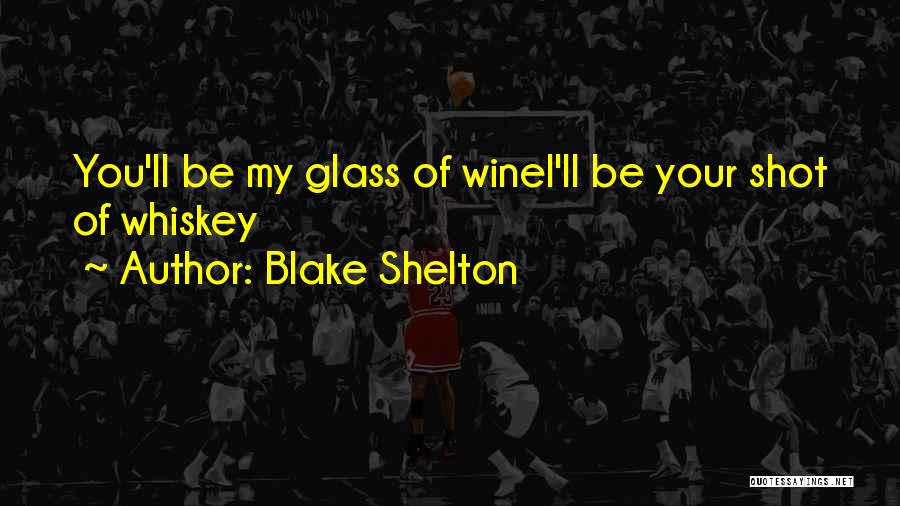 Country Song Quotes By Blake Shelton