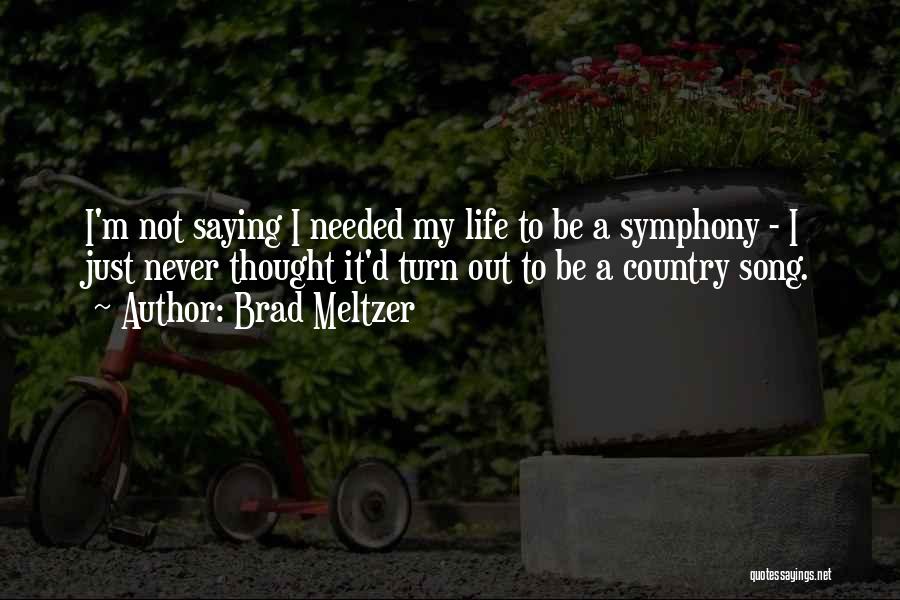 Country Song Quotes By Brad Meltzer