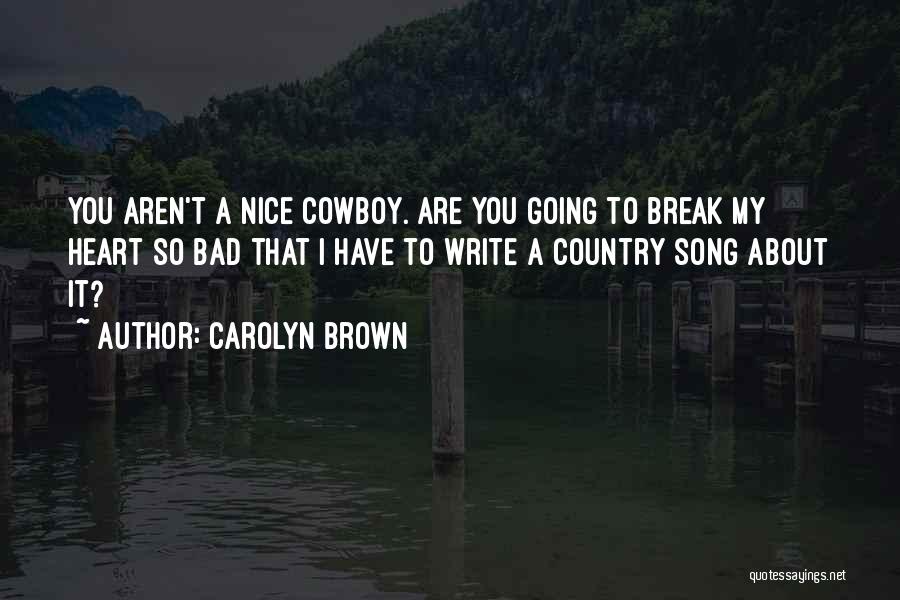 Country Song Quotes By Carolyn Brown