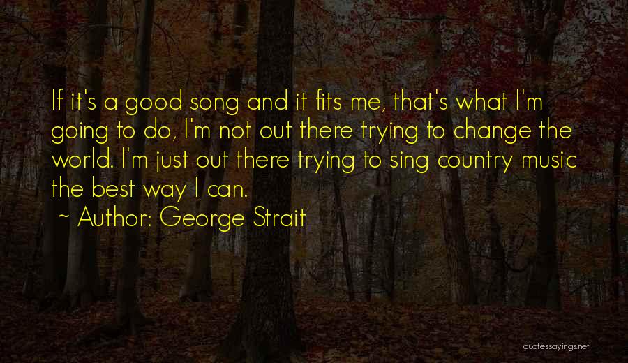 Country Song Quotes By George Strait
