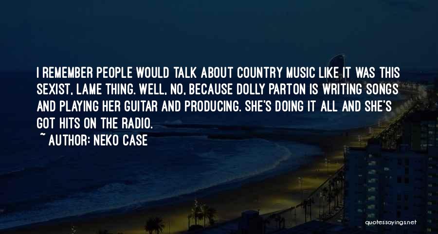 Country Song Quotes By Neko Case