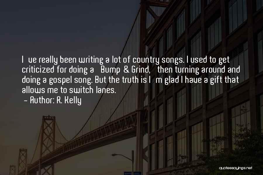 Country Song Quotes By R. Kelly