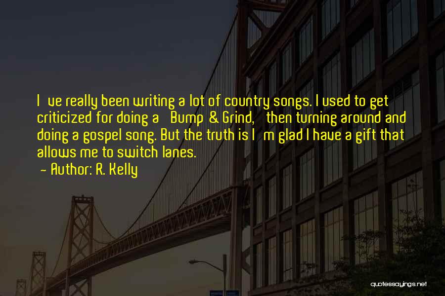 Country Songs And Quotes By R. Kelly