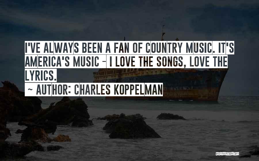 Country Songs Lyrics Quotes By Charles Koppelman