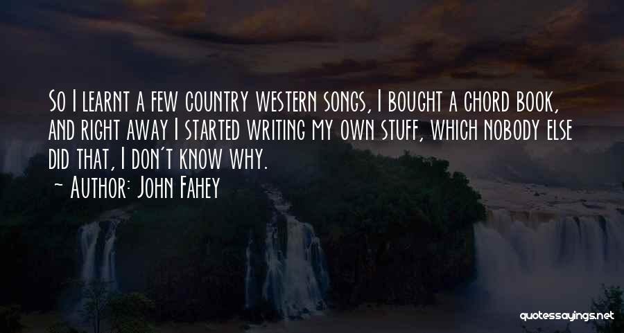 Country Songs With Quotes By John Fahey