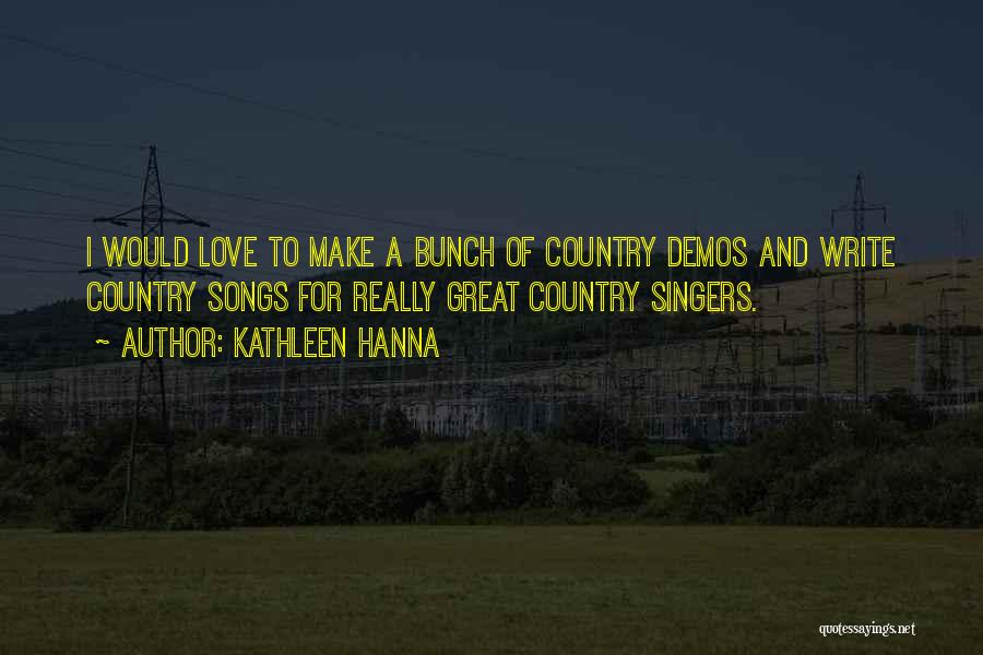 Country Songs With Quotes By Kathleen Hanna Country Songs With Quotes By Kathleen Hanna