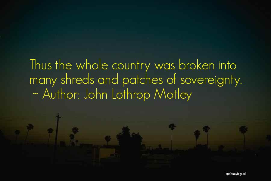 Country Sovereignty Quotes By John Lothrop Motley