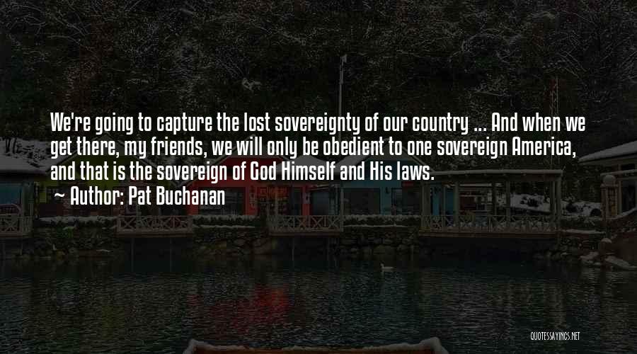 Country Sovereignty Quotes By Pat Buchanan